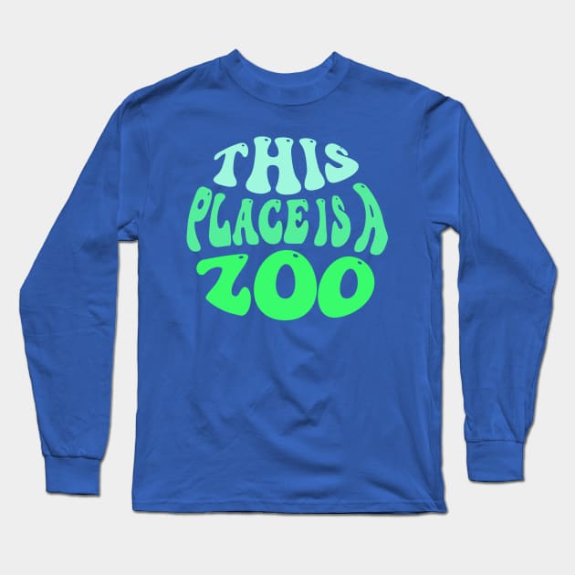 This Place Is A Zoo Long Sleeve T-Shirt by TheDesignDepot